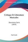 Paul Scudo - Critique Et Litterature Musicales