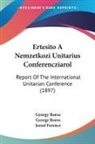 George Boros, Gyorgy Boros, Jozsef Ferencz - Ertesito A Nemzetkozi Unitarius Conferencziarol