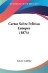 Emilio Castelar - Cartas Sobre Politica Europea (1876)
