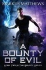 Markus Matthews - A Bounty of Evil