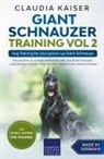 Claudia Kaiser - Giant Schnauzer Training Vol 2 - Dog Training for your grown-up Giant Schnauzer