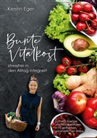 Kerstin Eger - Bunte Vitalkost, stressfrei in den Alltag integriert