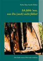 Robin Elise Smith-Köhler - Ich fühle 'was, was Du (noch) nicht fühlst!