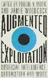 Phoebe Moore, Phoebe Woodcock Moore, Jamie Woodcock, Phoebe Moore, Moore Phoebe, Jamie Woodcock... - Augmented Exploitation