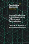 Derrick Mason Anderson, Derrick Mason (Arizona State University) Anderson, Andrew Whitford, Andrew (University of Georgia) Whitford - Integrating Logics in the Governance of Emerging Technologies