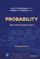Robert P Dobrow, Robert P. Dobrow, Dobrow Robert P., Amy Wagaman, Amy S Wagaman, Amy S. Wagaman... - Probability