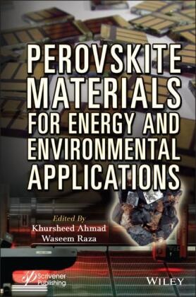 Ahmad, Khursheed Ahmad, Khursheed (Indian Institute of Technology Ahmad, Khursheed Raza Ahmad, Waseem Raza, Waseem (Aligarh Muslim University Aligarh Raza... - Perovskite Materials for Energy and Environmental Applications