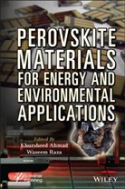 Ahmad, Khursheed Ahmad, Khursheed (Indian Institute of Technology Ahmad, Khursheed Raza Ahmad, Waseem Raza, Waseem (Aligarh Muslim University Aligarh Raza... - Perovskite Materials for Energy and Environmental Applications