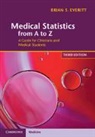 Brian S Everitt, Brian S. Everitt, Brian S. (King's College London) Everitt, Brian S. (King''s College London) Everitt, Everitt Brian S. - Medical Statistics From a to Z