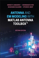 Steven R. Best, Best Steven R., Vishwanat Iyer, Vishwanath Iyer, Shash Kulkarni, Shashank Kulkarni... - Antenna and Em Modeling With Matlab Antenna Toolbox