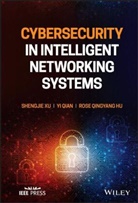 Rose Qingyang Hu, Yi Qian, S xu, Shengjie Xu, Shengjie (San Diego State University Xu, Shengjie Qian Xu - Cybersecurity in Intelligent Networking Systems