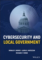 Richard Forno, Richard F. Forno, Laura Mateczun, Laura K Mateczun, Laura K. Mateczun, Df Norris... - Cybersecurity and Local Government