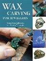 R. Lownsborough, Russell Lownsbrough, Danila Tarcinale - Wax Carving for Jewellers