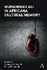 Jr. Conyers, James L Conyers Jr, Jr. Conyers, Jr. James L. Conyers, James L Conyers Jr, Christel N Temple... - Muhammad Ali in Africana Cultural Memory