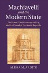 Alissa M. Ardito, Alissa M. (Yale University Ardito, Ardito Alissa M. - Machiavelli and the Modern State