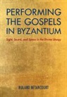 Roland Betancourt, Roland (University of California Betancourt, Betancourt Roland - Performing the Gospels in Byzantium