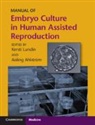 Kersti Ahlstroem Lundin, Kersti Ahlstrom Lundin, Aisling Ahlstroem, Aisling Ahlstrom, Aisling Ahlström, Kersti Lundin - Manual of Embryo Culture in Human Assisted Reproduction