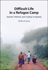 Ulrike Krause, Ulrike (Universitat Osnabruck) Krause, Krause Ulrike - Difficult Life in a Refugee Camp