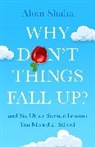 Alom Shaha, Shaha Alom, Shaha Alom - Why Don't Things Fall Up?