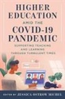 Mary C. Banwart, Ron Legon, Karla I. Loya, Jessica Ostrow Michel, Jessica Ostrow Legon Michel, Amanda L. Mollet... - Higher Education Amid the Covid-19 Pandemic