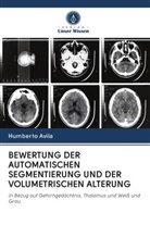Humberto Avila - BEWERTUNG DER AUTOMATISCHEN SEGMENTIERUNG UND DER VOLUMETRISCHEN ALTERUNG