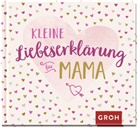 Groh Verlag, Groh Verlag - Kleine Liebeserklärung - für Mama