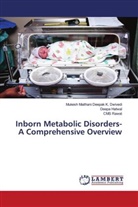 Mukesh Maithani Deepak K. Dwivedi, Deepa Hatwal, CMS Rawat - Inborn Metabolic Disorders- A Comprehensive Overview