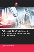 Evgeny Vrzhashch - Aplicação de nitrocimento a alta temperatura num campo electrostático