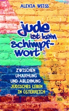 Alexia Weiss - Jude ist kein Schimpfwort