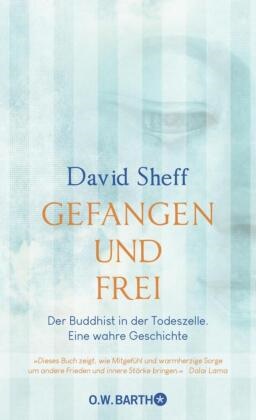 David Sheff - Gefangen und frei - Der Buddhist in der Todeszelle. Eine wahre Geschichte