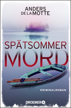 Anders de la Motte, Anders de la Motte - Spätsommermord - Kriminalroman | Der Nr.-1-Bestseller aus Schweden