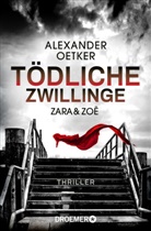 Alexander Oetker - Zara und Zoë - Tödliche Zwillinge