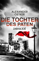 Alexander Oetker - Zara und Zoë - Die Tochter des Paten