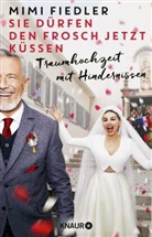 Mimi Fiedler - Sie dürfen den Frosch jetzt küssen