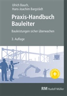 Hans-Joachim Bargstädt, Ullric Bauch, Ullrich Bauch, Ullrich (Prof. Dr. Bauch, Ullrich (Prof. Dr.) Bauch - Praxis-Handbuch Bauleiter