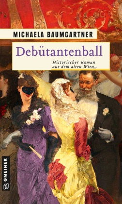 Michaela Baumgartner - Debütantenball - Historischer Roman aus dem alten Wien