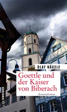 Olaf Nägele - Goettle und der Kaiser von Biberach