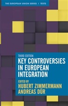 Andreas Dur, Andreas Dür, Huber Zimmermann, Hubert Zimmermann, Zimmermann Hubert - Key Controversies in European Integration