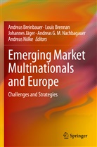 Andreas Breinbauer, Loui Brennan, Louis Brennan, Johannes Jäger, Johannes Jäger et al, Andreas G. M. Nachbagauer... - Emerging Market Multinationals and Europe