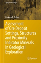 Prakash R Golani, Prakash R. Golani - Assessment of Ore Deposit Settings, Structures and Proximity Indicator Minerals in Geological Exploration