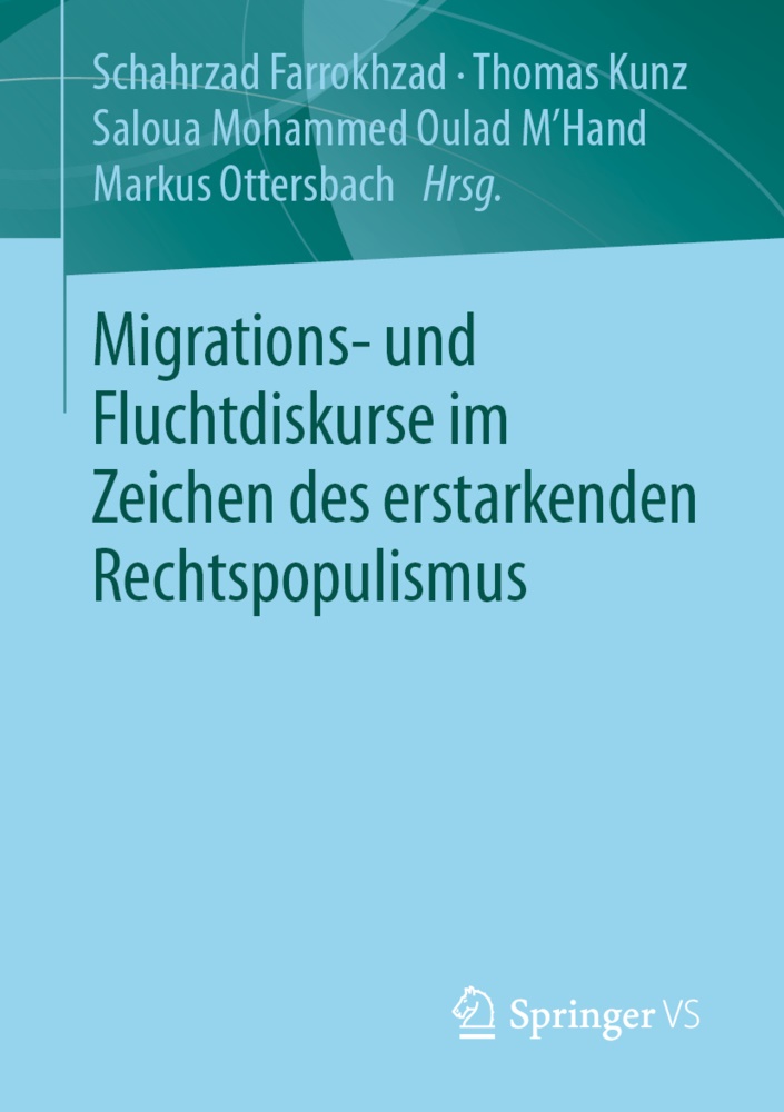 Schahrzad Farrokhzad, Thoma Kunz, Thomas Kunz, Saloua M Hand u a, Saloua Mohammed Oulad M´Hand, … - Migrations- und Fluchtdiskurse im Zeichen des erstarkenden Rechtspopulismus