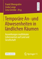 Lena Greinke, Lind Lange, Linda Lange, Frank Othengrafen - Temporäre An- und Abwesenheiten in ländlichen Räumen