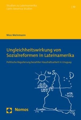 Nico Weinmann - Ungleichheitswirkung von Sozialreformen in Lateinamerika - Politische Regulierung bezahlter Haushaltsarbeit in Uruguay