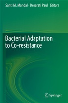 Sant M Mandal, Santi M Mandal, Santi M. Mandal, PAUL, Paul, Debarati Paul - Bacterial Adaptation to Co-resistance