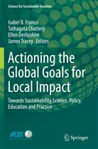 Tathagat Chatterji, Tathagata Chatterji, Ellen Derbyshire, Ellen Derbyshire et al, Isabel B. Franco, James Tracey - Actioning the Global Goals for Local Impact