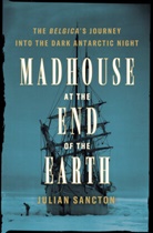 Julian Sancton - Madhouse at the End of the Earth