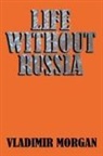 Vladimir Morgan - Life Without Russia