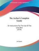 An Expert - The Archer's Complete Guide