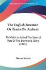 Thomas Roberts - The English Bowman Or Tracts On Archery