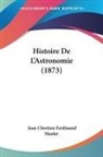 Jean Chretien Ferdinand Hoefer - Histoire De L'Astronomie (1873)